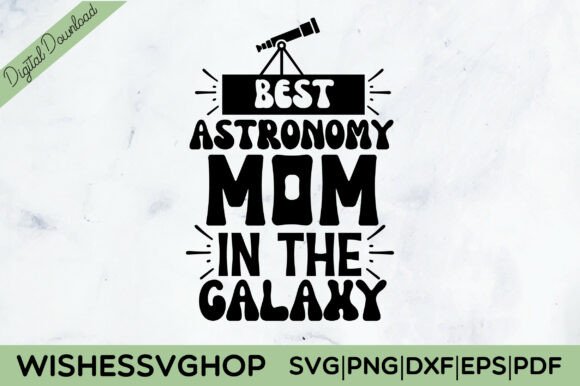 Best Astronomy Mom in the Galaxy SVG PNG