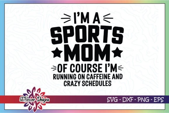 I'm a Sports Mom Running on Coffee SVG Review