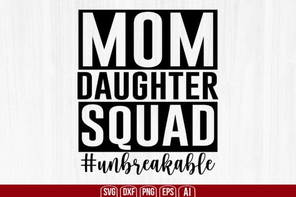 Mom Daughter Squad Unbreakable Svg: A Designer's Honest Review