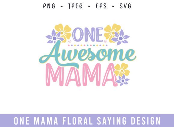One Awesome Mama Floral Saying Design