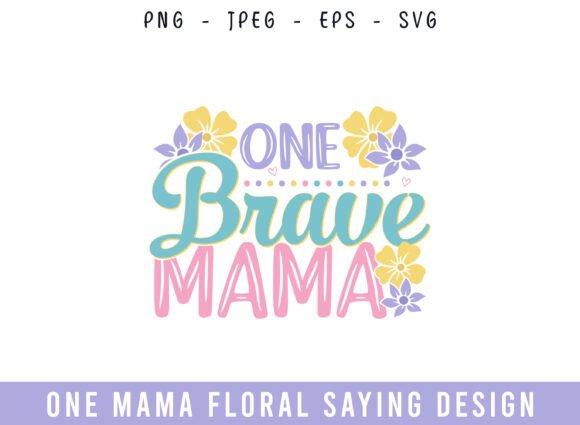 One Brave Mama Floral Saying Design
