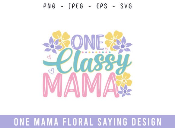 One Classy Mama Floral Saying Design: A Maker's Review