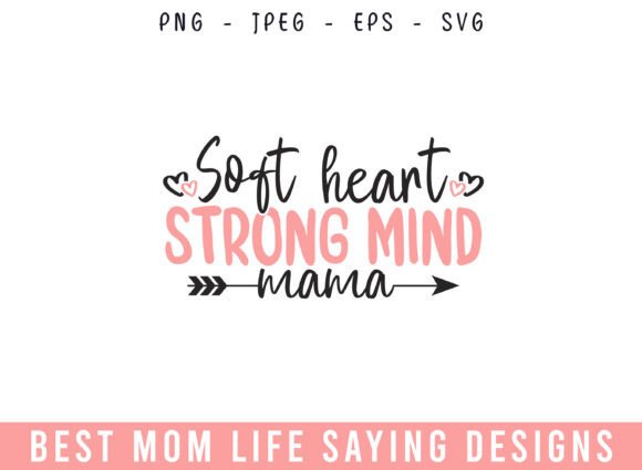 Soft Heart Strong Mind Mom Life Designs