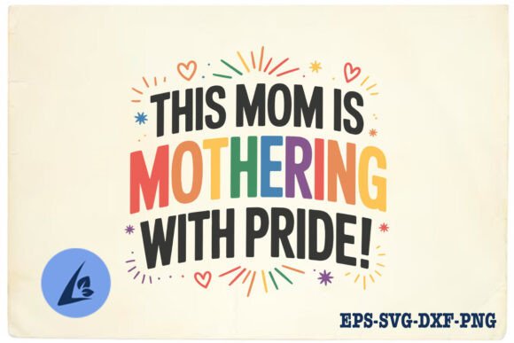 This Mom Is Mothering with Pride SVG